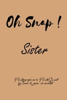 Oh Snap! Sister  Photographer's PhotoShoot log book & gear checklist:Commerical Photographers, Family , Handy ... Headshot,Photography Business ... and Photoshoot Details, Checklists, Notes. 1679102141 Book Cover