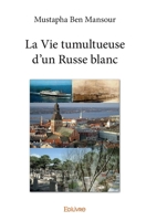 La Vie tumultueuse d'un Russe blanc (French Edition) 2414321539 Book Cover