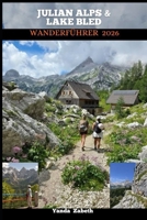 JULIAN ALPS & LAKE BLED WANDERFÜHRER 2026 (German Edition) B0GNT7X23G Book Cover