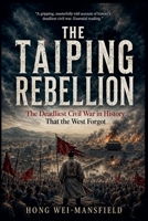 The Taiping Rebellion: The Deadliest Civil War in History That the West Forgot B0HCLQS616 Book Cover