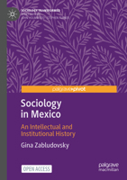 Sociology in Mexico: An Intellectual and Institutional History 3031420918 Book Cover