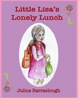 Little Lisa's Lonely Lunch 1981889752 Book Cover