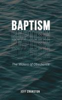 BAPTISM: The Waters of Obedience 1969023007 Book Cover