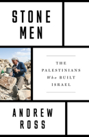 Stone Men: The Palestinians Who Built Israel 1788730275 Book Cover