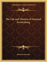 The Life and Mission of Emanuel Swedenborg 1357434170 Book Cover