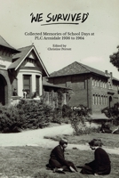 We Survived: Collected Memories of School Days at PLC Armidale - 1936 to 1964 0645153273 Book Cover