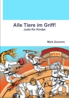 Alle Tiere im Griff! - Judo f�r Kinder 0244111235 Book Cover