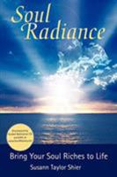 Soul Radiance Bring Your Soul Riches to Life 0977123235 Book Cover