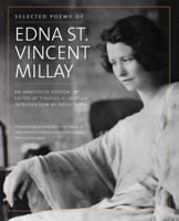 Selected Poems of Edna St. Vincent Millay: An Annotated Edition 0300264666 Book Cover