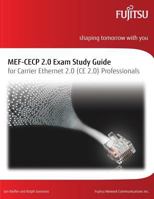 Mef-Cecp 2.0 Exam Study Guide: For Carrier Ethernet 2.0 (Ce 2.0) Professionals 1494744244 Book Cover