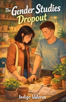The Gender Studies Dropout B0GX7YLKBT Book Cover