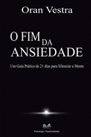 O Fim da Ansiedade: Um Guia Prático de 21 dias para Silenciar a Mente (Portuguese Edition) B0FD896ZR9 Book Cover