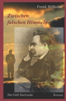 Zwischen falschen Himmeln: Der Fall Nietzsche 1540804127 Book Cover