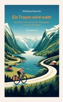 Ein Traum wird wahr: Mit dem Fahrrad durch Norwegen und ans Nordkap (German Edition) 3695760966 Book Cover