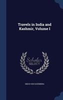 Travels in India and Kashmir, Volume I 1340108887 Book Cover