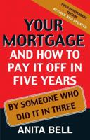 Your Mortgage and How to Pay It Off in Five Years 1740512847 Book Cover