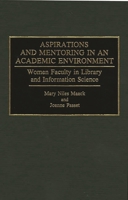 Aspirations and Mentoring in an Academic Environment: Women Faculty in Library and Information Science (Contributions in Librarianship and Information Science) 0313278369 Book Cover