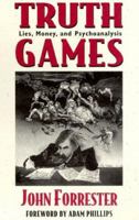 Truth Games: Lies, Money and Psychoanalysis 0674001796 Book Cover