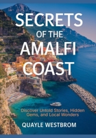 Secrets of the Amalfi Coast: Discover Untold Stories, Hidden Gems, and Local Wonders B0FDG31562 Book Cover