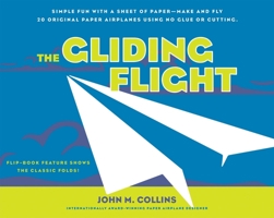 The Gliding Flight: 20 Excellent Fold and fly Paper Airplanes 1580087264 Book Cover