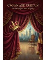 Crown And Curtain: Victorian Jest And Majesty B0G2YT6R3Q Book Cover
