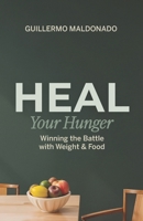 Heal Your Hunger [Paperback] Guillermo Maldonado 1615760652 Book Cover