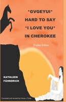 Gvgeyui - Hard to say I LOVE YOU in Cherokee: English Edition B0B1132LSY Book Cover