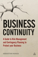 Business Continuity: A Guide to Risk Management and Contingency Planning to Protect your Business 0749464372 Book Cover