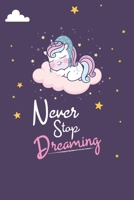 Never Stop Dreaming: Unicorn lover gift. This Never Stop Dreaming Notebook With Cute Cover. It is 6x9in size with 120 ... Journal for Girls Gifts. 1673510965 Book Cover