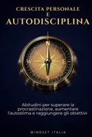 Crescita personale e autodisciplina: 2 libri in 1: Abitudini per superare la procrastinazione, aumentare l’autostima e raggiungere gli obiettivi (Italian Edition) B0FPBHQTHN Book Cover
