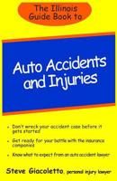 The Illinois Guide Book to Auto Accidents and Injuries 1490513841 Book Cover