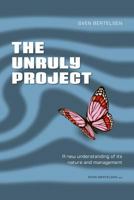 The Unruly Project: Seven Coherent Essays about the Project and Its Management 8799328313 Book Cover