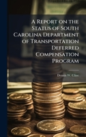 A Report on the Status of South Carolina Department of Transportation Deferred Compensation Program 102506710X Book Cover