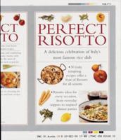 Perfect Risotto: A Delicious Celebration of Italy's Most Famous Rice Dish 0754801454 Book Cover