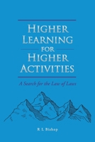 Higher Learning for Higher Activities: A Search for the Law of Laws 1646282191 Book Cover