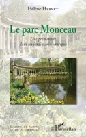 Le parc Monceau: Une promenade dans un jardin aristocratique (Jardins Et Parcs d'Ile-De-France) (French Edition) 2343229236 Book Cover