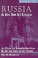 Russia and the Soviet Union: An Historical Introduction from the Kievan State to the Present