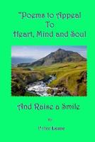 Poems to Appeal to Heart, Mind and Soul 1365475840 Book Cover