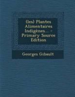 (les) Plantes Alimentaires Indigènes... 2329646062 Book Cover