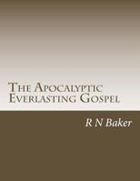 The Apocalyptic Everlasting Gospel 1523255773 Book Cover