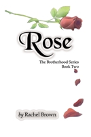 Rose: The Brotherhood, Book Two 1630733415 Book Cover