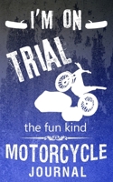 I'm On Trial The Fun Kind Motorcycle Journal: Lined Book For Dirt Bike Lovers 110 Pages, 5 X 8, Trials Bike Art 1088988512 Book Cover
