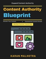 Content Authority Blueprint: Strategic Content Models | Content Marketing Tools | Content Optimization Tips | Influencer Marketing Insight | Evergreen Content Strategy | Conversion Rate Tactics B0H1H4ZBM5 Book Cover