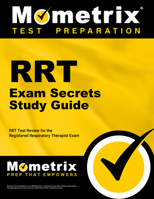 RRT Exam Secrets Study Guide: RRT Test Review for the Registered Respiratory Therapist Exam 1610728351 Book Cover