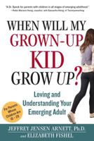 When Will My Grown-Up Kid Grow Up?: Loving and Understanding Your Emerging Adult 0761162410 Book Cover