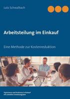 Arbeitsteilung im Einkauf: Eine Methode zur Kostenreduktion 3744887332 Book Cover