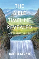 The Bible Timeline Revealed: Are We near the End? B0DT1YVPM9 Book Cover