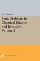 Some Problems in Chemical Kinetics and Reactivity, Volume 2 0691628807 Book Cover