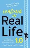 Leading in Real Life 1.0: A workbook to conquer essential people-leadership skills B0DXCDR41B Book Cover