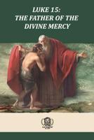 Luke 15 The Father of the Divine Mercy 0692478337 Book Cover